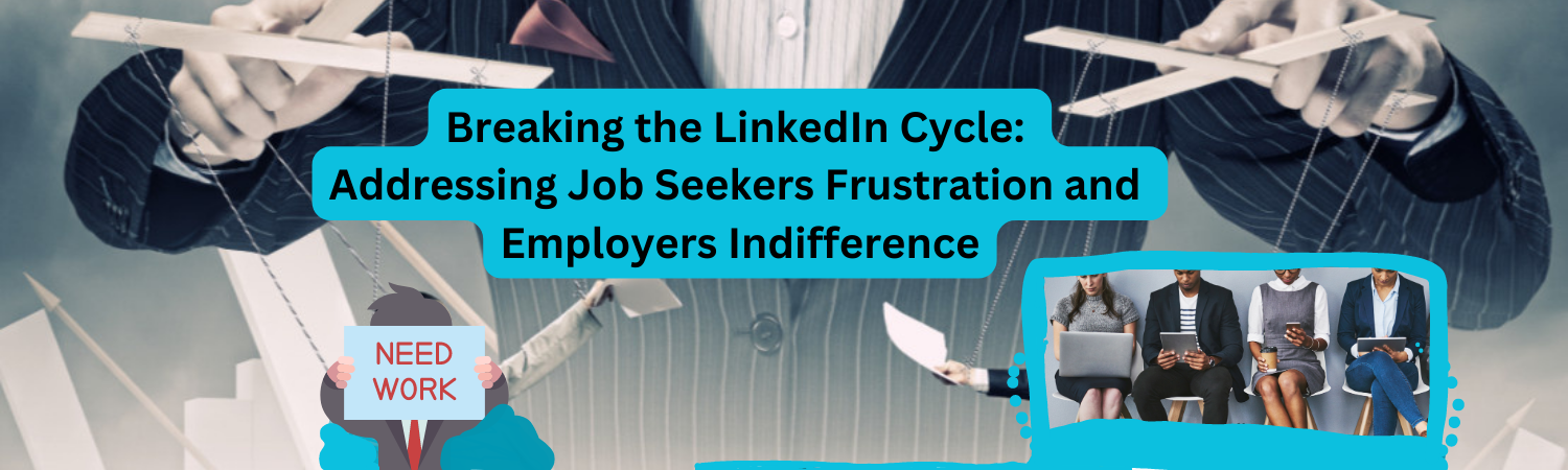 **Breaking the LinkedIn Cycle: Addressing Job Seekers Frustration and Employers Indifference**